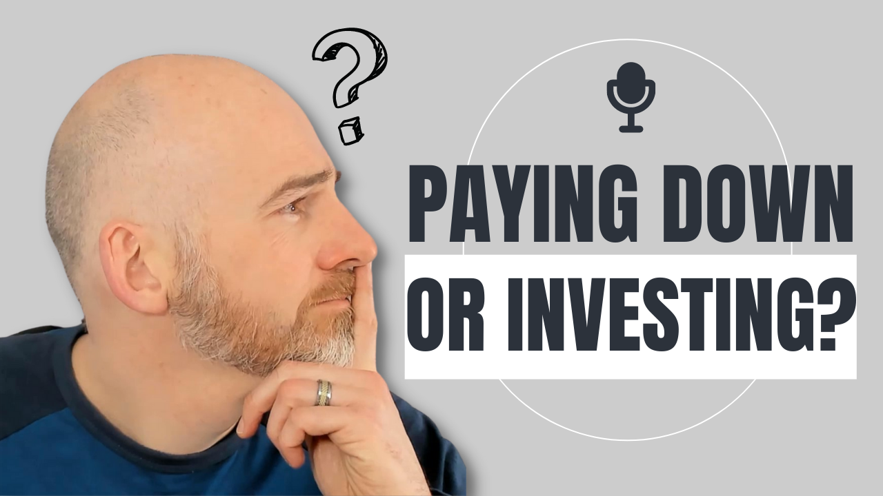 Paying Down Debt or Investing [Podcast]